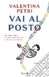 Vai al posto. E-book. Formato EPUB ebook di Valentina Petri