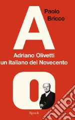 Adriano Olivetti, un italiano del Novecento. E-book. Formato EPUB ebook