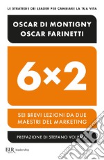 6x2 sei brevi lezioni da due maestri del marketing. E-book. Formato EPUB ebook