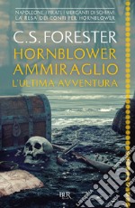 Hornblower ammiraglio: l'ultima avventura. E-book. Formato EPUB ebook