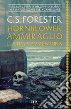 Hornblower ammiraglio: l'ultima avventura. E-book. Formato EPUB ebook