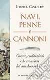 Navi, penne e cannoni. E-book. Formato EPUB ebook di Linda Colley