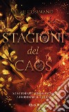 Stagioni del caos. E-book. Formato EPUB ebook