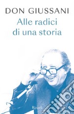 Don Giussani alle radici di una storia. E-book. Formato EPUB ebook