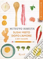 Sushi misto dopo l'amore. E-book. Formato EPUB