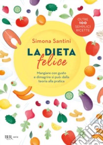 La dieta felice. E-book. Formato EPUB ebook di Simona Santini