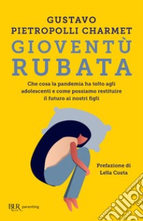 Gioventù rubata. E-book. Formato EPUB ebook di Gustavo Pietropolli Charmet