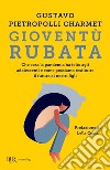 Gioventù rubata. E-book. Formato EPUB ebook di Gustavo Pietropolli Charmet