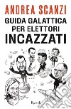 Guida galattica per elettori incazzati. E-book. Formato EPUB ebook