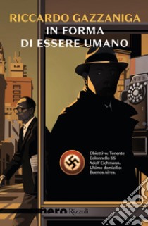 In forma di essere umano (Nero Rizzoli). E-book. Formato EPUB ebook di Riccardo Gazzaniga