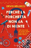 Perché la forchetta non sa di niente?. E-book. Formato EPUB ebook