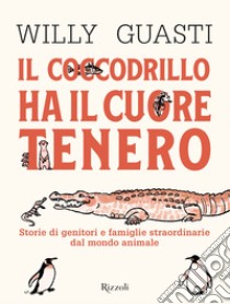 Il coccodrillo ha il cuore tenero. E-book. Formato EPUB ebook di Claudia Plescia