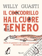 Il coccodrillo ha il cuore tenero. E-book. Formato EPUB ebook