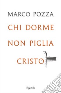 Chi dorme non piglia Cristo. E-book. Formato EPUB ebook di Marco Pozza