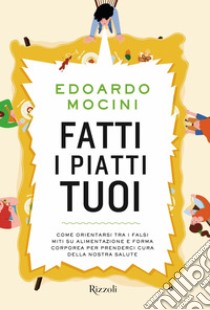 Fatti i piatti tuoi. E-book. Formato EPUB ebook di Edoardo Mocini