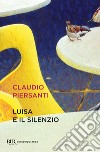 Luisa e il silenzio. E-book. Formato EPUB ebook