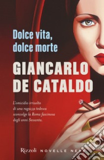 Dolce vita, dolce morte. E-book. Formato EPUB ebook di Giancarlo De Cataldo