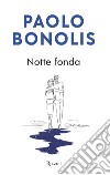 Notte fonda. E-book. Formato EPUB ebook di Paolo Bonolis