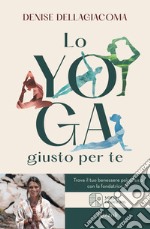 Lo Yoga giusto per te. E-book. Formato EPUB ebook