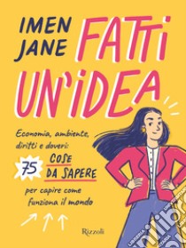 Fatti un'idea. E-book. Formato EPUB ebook di Imen Jane