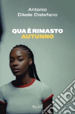 Qua è rimasto autunno. E-book. Formato EPUB ebook