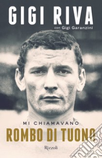 Mi chiamavano rombo di tuono. E-book. Formato EPUB ebook di Gigi Riva