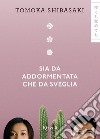 Sia da addormentata che da sveglia. E-book. Formato EPUB ebook