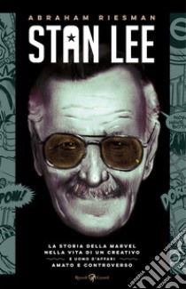 Stan Lee. E-book. Formato EPUB ebook di Abraham Riesman