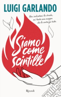 Siamo come scintille. E-book. Formato EPUB ebook di Luigi Garlando