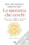 La speranza che cerchi. E-book. Formato EPUB ebook