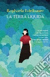 La terra liquida. E-book. Formato EPUB ebook di Marina Pugliano