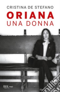 Oriana. Una donna. E-book. Formato EPUB ebook di Cristina De Stefano