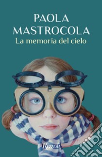 La memoria del cielo. E-book. Formato EPUB ebook di Paola Mastrocola