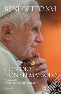 Con Dio non sei mai solo. E-book. Formato EPUB ebook di Benedetto Xvi