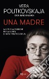 Una madre. E-book. Formato EPUB ebook di Vera Politkovskaja