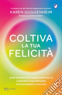 Coltiva la tua felicità. E-book. Formato EPUB ebook di Karen Guggenheim