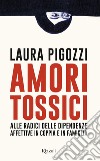 Amori tossici. E-book. Formato EPUB ebook di Laura Pigozzi