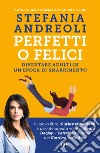 Perfetti o felici. E-book. Formato EPUB ebook