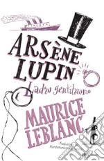 Arsène Lupin, ladro gentiluomo. E-book. Formato EPUB ebook