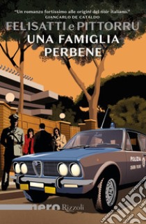 Una famiglia perbene (Nero Rizzoli). E-book. Formato EPUB ebook di Massimo Felisatti