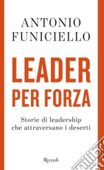 Leader per forza. E-book. Formato EPUB ebook di Antonio Funiciello