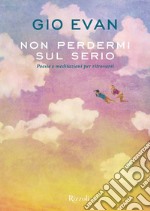 Non perdermi sul serio. E-book. Formato EPUB ebook