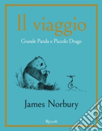 Il viaggio. Grande Panda e Piccolo Drago. E-book. Formato EPUB ebook di James Norbury