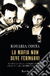 La mafia non deve fermarvi. E-book. Formato EPUB ebook di Rosaria Costa