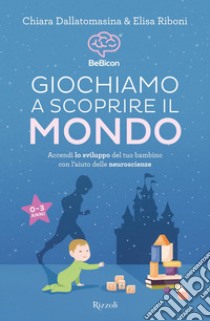 Giochiamo a scoprire il mondo. E-book. Formato EPUB ebook di Chiara Dallatomasina