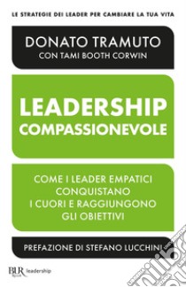 Leadership compassionevole. E-book. Formato EPUB ebook di Donato Tramuto