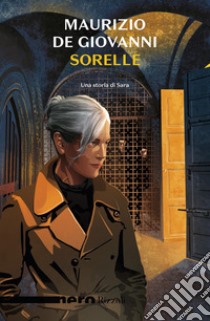 Sorelle - Una storia di Sara (Nero Rizzoli). E-book. Formato EPUB ebook di Maurizio de Giovanni