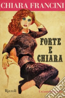 Forte e Chiara. E-book. Formato EPUB ebook di Chiara Francini