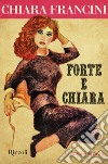 Forte e Chiara. E-book. Formato EPUB ebook di Chiara Francini