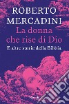 La donna che rise di Dio. E-book. Formato EPUB ebook di Roberto Mercadini